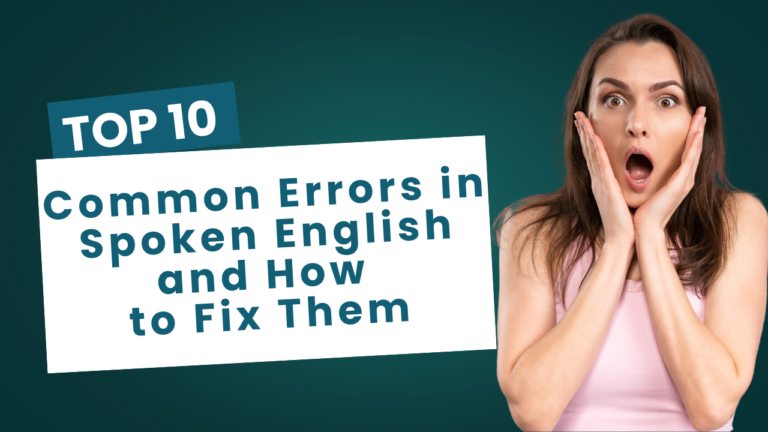 Top 10 Common Errors in Spoken English and How to Fix Them